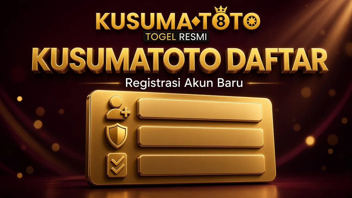 Kusumatoto Daftar — Registrasi Akun Baru Aman | Artikel Mendalam 2026