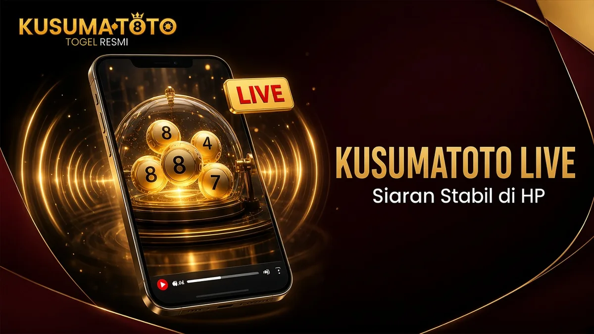 Kusumatoto Live — Siaran & Akses Stabil di HP | Artikel Mendalam 2026